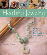 Healing Jewelry: Using Gemstones for Health & Well-Being - Prolific Impressions Inc (Producer), and Baskett, Mickey