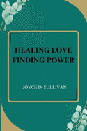 Healing Love Finding Power