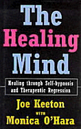 Healing Mind: Healing Through Self-Hypnosis and Therapeutic Regression