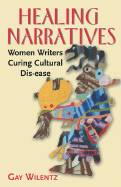 Healing Narratives: Women Writers Curing Cultural Dis-ease