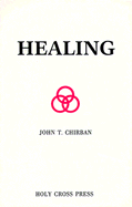 Healing: Orthodox Christian Perspectives in Medicine, Psychology, and Religion