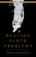 Healing Pluto Problems: An Astrological Guide