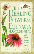 Healing Power of Echinacea and Goldenseal and Other Immune System Herbs
