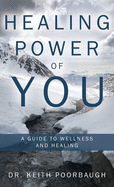 Healing Power of You: A Guide to Wellness and Healing