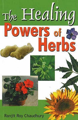 Healing Powers of Herbs - Chaudhury, Ranjit Roy