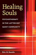 Healing Souls: Psychotherapy in the Latter-Day Saint Community