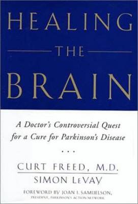 Healing the Brain - Freed, Curt, M.D., and LeVay, Simon, Ph.D.