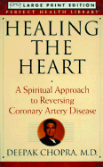 Healing the Heart: A Spiritual Approach to Reversing Coronary Artery Disease - Chopra, Deepak, Dr., MD (Read by)