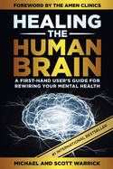 Healing the Human Brain: A First-Hand User's Guide for Rewiring Your Mental Health