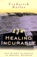 Healing the Incurable: And Other Classics in Mental Science