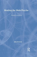 Healing the Male Psyche: Therapy as Initiation