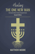 Healing the One New Man: Restoring the Church's Identity Through the Feasts