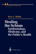 Healing the Schism: Epidemiology, Medicine, and the Public's Health