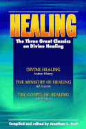 Healing: The Three Great Classics on Divine Healing