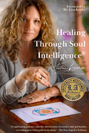 Healing Through Soul Intelligence(R)