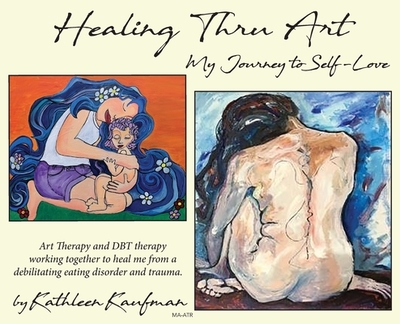 Healing Thru Art - Kaufman, Kathleen, and Nicloy, Michael (Editor)