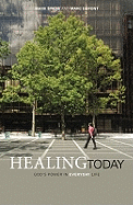 Healing Today: When the Blind See and the Lame Walk - Stibbe, Mark W G, and DuPont, Marc A