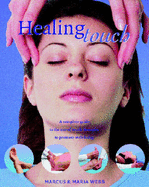 Healing Touch: A Complete Guide to the Use of Touch Therapies to Promote Well-being