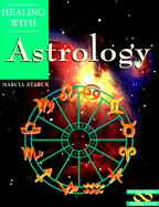 Healing with Astrology - Stark, Marcia, and Starck, Marcia
