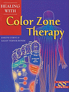 Healing with Color Zone Therapy - Corro, Joseph, and Corvo, Joseph, and Verner-Bonds, Lilian