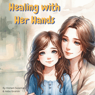 Healing with Her Hands: Daughter and Mother Relationship, Maya finds solace and strength in her mother's love as she confronts life's challenges.