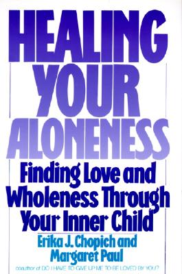 Healing Your Aloneness - Paul, Margaret