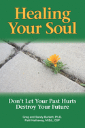 Healing Your Soul: Don't Let Your Past Hurts Destroy Your Future