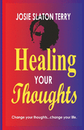 Healing Your Thoughts: Change your thoughts...change your life