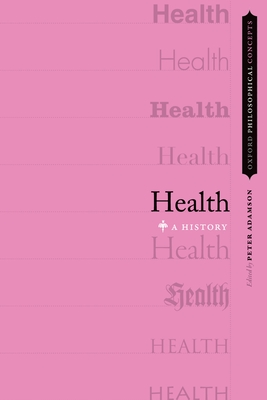 Health: A History - Adamson, Peter (Editor)