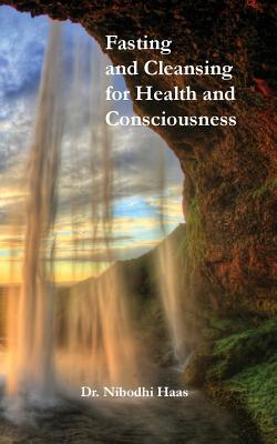 Health And Consciousness Through Fasting And Cleansing - Haas