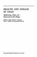 Health and Disease in Chad: Epidemiology, Culture, and Environment in Five Villages