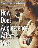 Health And Fitness: How Does Adolescence Affect Me?