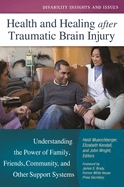 Health and Healing after Traumatic Brain Injury: Understanding the Power of Family, Friends, Community, and Other Support Systems