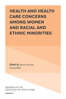 Health and Health Care Concerns Among Women and Racial and Ethnic Minorities - Kronenfeld, Jennie Jacobs, Professor, PH.D. (Editor)