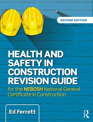 Health and Safety in Construction Revision Guide: for the NEBOSH National Certificate in Construction Health and Safety - Ferrett, Ed