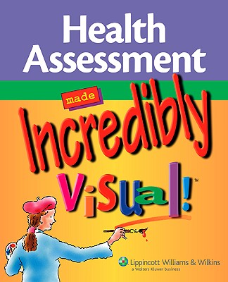 Health Assessment Made Incredibly Visual! - Lippincott Williams & Wilkins (Creator)