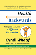 Health Backwards: An Original Look from a Different Perspective