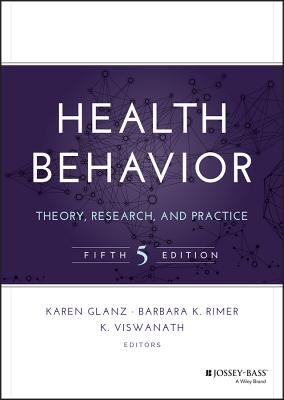 Health Behavior: Theory, Research, and Practice - Glanz, Karen (Editor), and Rimer, Barbara K. (Editor), and Viswanath, K. (Editor)