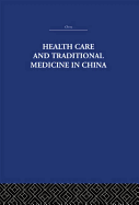 Health Care and Traditional Medicine in China 1800-1982