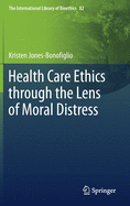 Health Care Ethics Through the Lens of Moral Distress