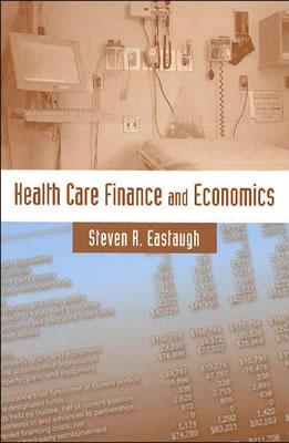 Health Care Finance and Economics - Eastaugh, Steven R