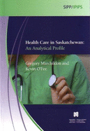 Health Care in Saskatchewan: An Analytical Profile - Marchildon, Gregory, and O'Fee, Kevin