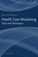 Health Care Marketing: Tools and Techniques: Tools and Techniques