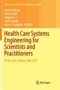 Health Care Systems Engineering for Scientists and Practitioners: Hcse, Lyon, France, May 2015