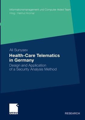 Health-Care Telematics in Germany: Design and Application of a Security Analysis Method - Sunyaev, Ali
