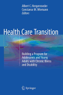 Health Care Transition: Building a Program for Adolescents and Young Adults with Chronic Illness and Disability