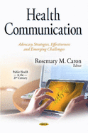Health Communication: Advocacy Strategies, Effectiveness & Emerging Challenges