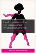 Health Communication and Breast Cancer among Black Women: Culture, Identity, Spirituality, and Strength