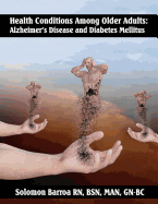 Health Conditions Among Older Adults: Alzheimer's Disease and Diabetes Mellitus