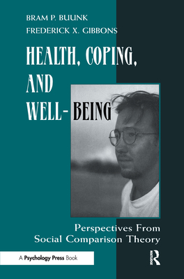 Health, Coping, and Well-being: Perspectives From Social Comparison Theory - Buunk, Bram P (Editor), and Gibbons, Frederick X (Editor), and Buunk, A (Editor)